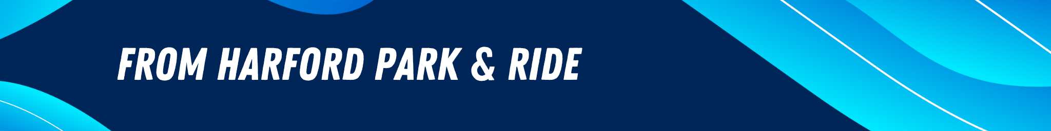 From Harford Park & Ride